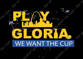 Play gloria, play gloria svg, play gloria png,st louis hockey svg,st louis hockey design, blues gloria svg, blues gloria svg t-shirt design for sale