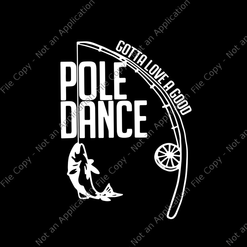 Pole dance gotta love a good svg,Pole dance gotta love a good png,Pole dance gotta love a good, pole dance svg,Pole dance, gotta love a