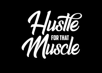 hustle for muscle t shirt design for sale