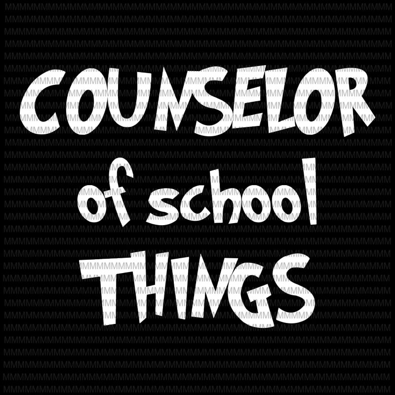 School counselors, Counselor of School Things Funny Educator svg, Counselor of School Things svg, png, dxf, eps, ai file t shirt design to buy