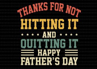Thanks for hitting it and quitting it svg, happy father’s day, happy father’s day svg, happy father’s day png, happy father’s day design, happy father’s