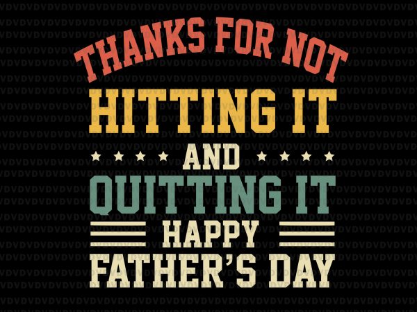 Thanks for hitting it and quitting it svg, happy father’s day, happy father’s day svg, happy father’s day png, happy father’s day design, happy father’s