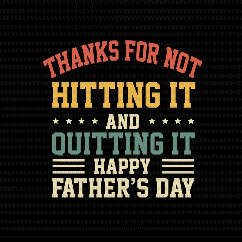 Download Thanks for hitting it and quitting it svg, happy father's day, happy father's day svg, happy ...