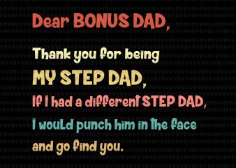 Dear bonus dad thank you for being my step dad svg, step dad svg, step dad. bonus dad, bonus dad svg, father’s day, father’s day