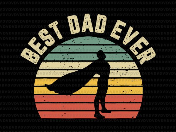 Best dad ever svg, best dad ever vintage svg,best dad ever vintage png,best dad ever vintage,best dad ever png,best dad ever vintage, fathe’s day svg, t shirt template