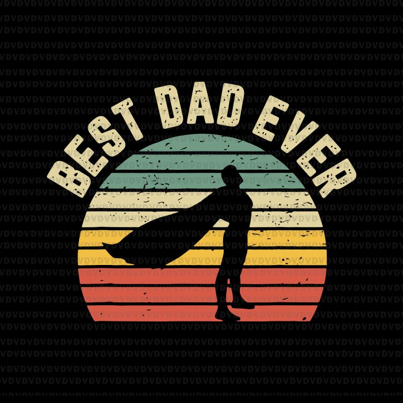 Best dad ever svg, best dad ever vintage svg,best dad ever vintage png,best dad ever vintage,best dad ever png,best dad ever vintage, fathe's day svg,