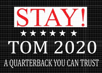 Stay Tom 2020 A quarterback you can trust svg,Stay Tom 2020 SVG,Stay Tom 2020 ,Stay Tom 2020 A quarterback you can trust png,Stay Tom 2020 A quarterback you can trust shirt,Stay Tom 2020 PNG,Stay Tom 2020 Funny SVG,Stay Tom 2020 Funny PNG,Stay Tom 2020 Funny t shirt design to buy