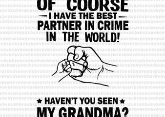 Of course i have the best partner in crime in the world svg,Of course i have the best partner in crime in the world,Of course