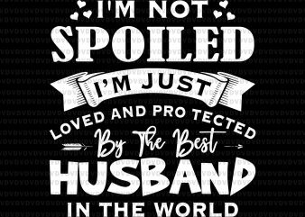 I’m not spoiled i’m just husband in the world svg,I’m not spoiled i’m just husband in the world png,I’m not spoiled i’m just husband in the world design,I’m not spoiled i’m just husband in the world buy t shirt design for commercial use
