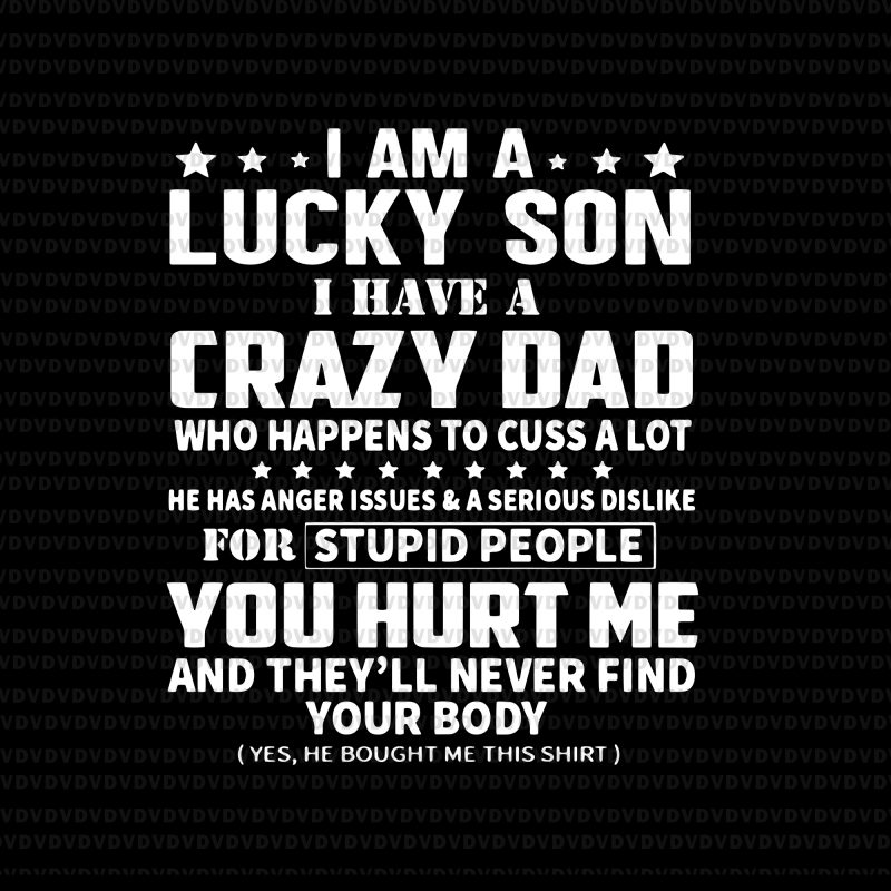 I am a lucky son i have a zrazy dad svg,I am a lucky son i have a zrazy dad,I am a lucky son i