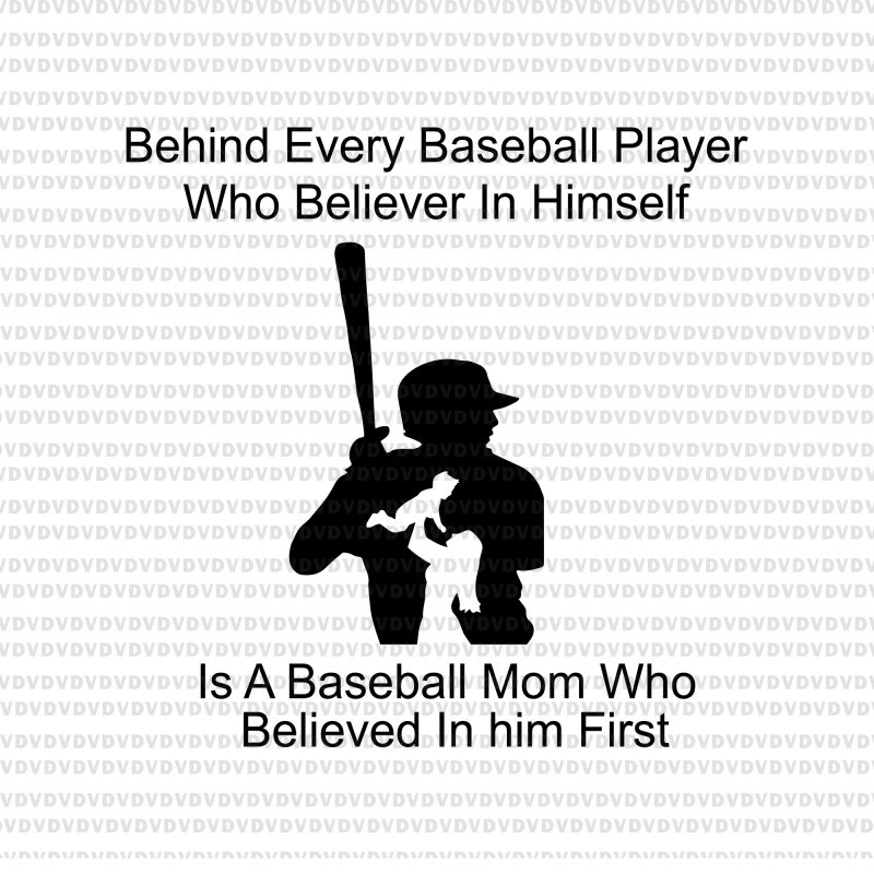 Behind every baseball player who believer in himself svg,Behind every baseball player who believer in himself,Behind every baseball player who believer in himself png,Behind every