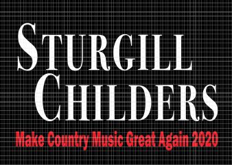 Sturgill Childers Make County Music Great Again 2020 svg,Sturgill Childers Make County Music Great Again 2020 png,Sturgill Childers Make County Music Great Again 2020 cut