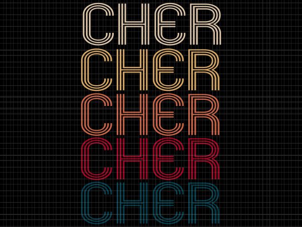 Cher retro vintage svg, cher retro svg,cher retro, cher svg, cher png,cher retro vintage style funny cool svg,cher retro vintage style funny cool png,cher retro t shirt vector file