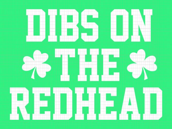 Dibs on the redhead svg,dibs on the redhead png,dibs on the redhead,dibs on the redhead st patrick’s day svg, dibs on the redhead irish svg,dibs t shirt vector illustration