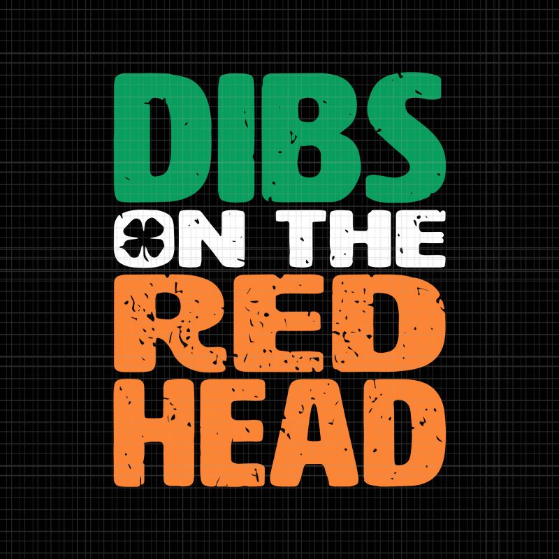 Dibs on the redhead svg,dibs on the redhead png,dibs on the redhead,dibs on the redhead st patrick’s day svg, dibs on the redhead irish svg,dibs