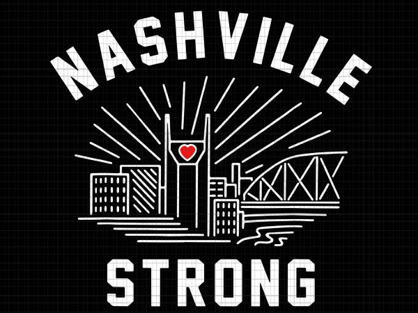 Nashville strong svg,nashville strong png, nashville strong shirt,nashville strong design tshirt,nashville strong ready made tshirt design