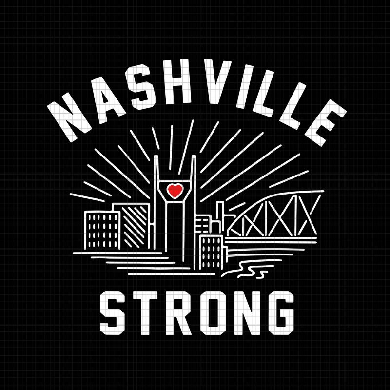 Nashville strong SVG,Nashville strong PNG, Nashville strong SHIRT