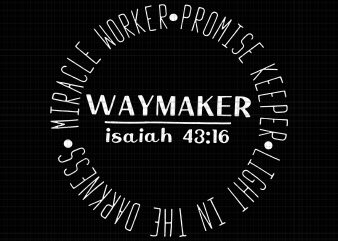 Miracle Worker Promise Keeper Waymaker SVG,Miracle Worker Promise Keeper Waymaker PNG,Miracle Worker Promise Keeper Waymaker,Miracle Worker Promise Keeper Waymaker SHIRT,Miracle Worker Promise Keeper Waymaker DESIGN