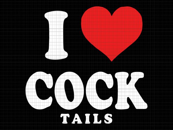 I love cocktails funny pun sexual innuendo drinking vintage svg, i love cocktails funny pun sexual innuendo drinking vintage png,i love cocktails funny pun sexual t shirt design for sale