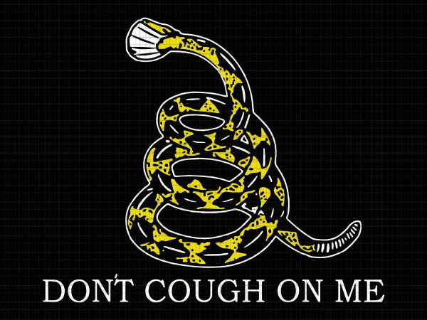 Don’t cough on me snake svg, don’t cough on me snake png, don’t cough on me snake, don’t cough on me snake shirt,don’t cough on t shirt vector illustration