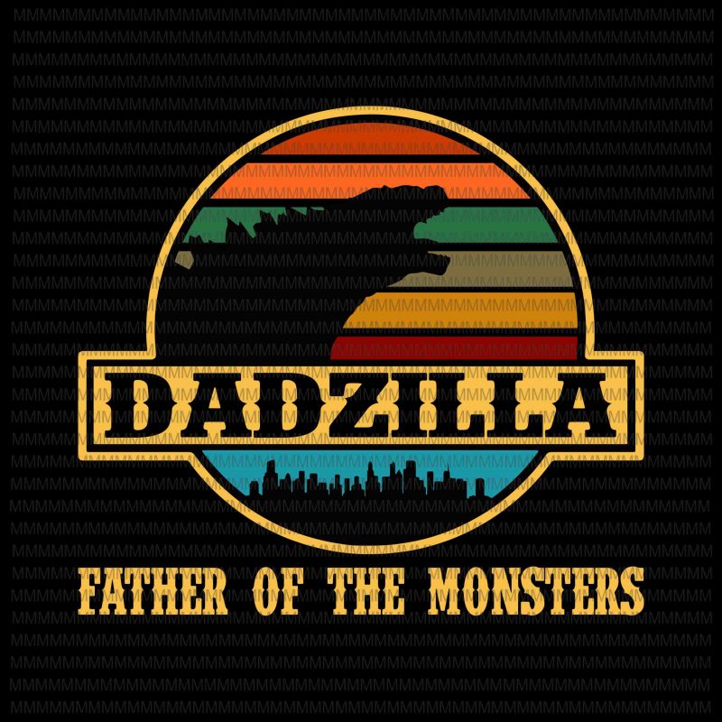 Dadzilla father of the monsters Retro Vintage Sunset, Dadzilla vector, Dadzilla png, svg, dxf, eps, ai file design for t shirt buy t shirt design artwork