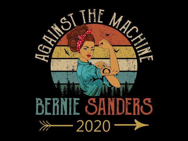 Against the machine bernie sanders 2020 png, vintage president bernie sanders 2020 against the machine png, vintage president bernie sanders 2020 against the machine, vintage t shirt vector