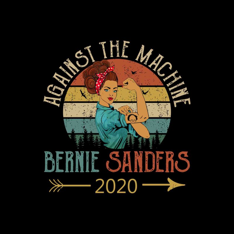 Against The Machine Bernie Sanders 2020 PNG, Vintage President Bernie Sanders 2020 Against The Machine PNG, Vintage President Bernie Sanders 2020 Against The Machine, Vintage