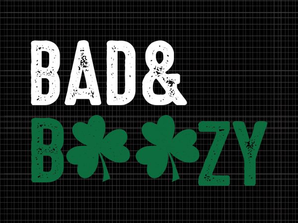 Bad & boozy svg, bad & boozy patrick day svg, patrick day svg, patrick day design,bad and boozy funny saint patrick day drinking svg graphic