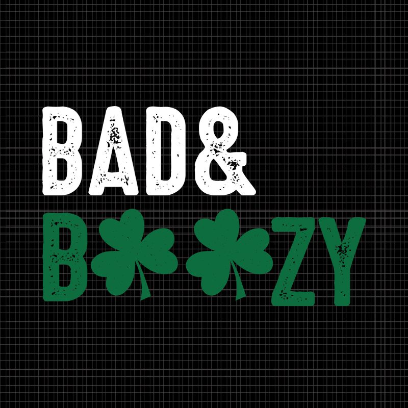 Bad & boozy svg, bad & boozy patrick day svg, patrick day svg, patrick day design,bad and boozy funny saint patrick day drinking svg graphic