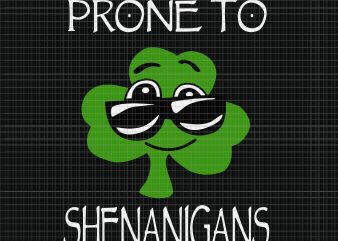 Prone To Shenanigans svg, Prone To Shenanigans, Prone To Shenanigans png, Patrick day, Kids Prone To Shenanigans St Patricks Day svg, Kids Prone To Shenanigans t shirt illustration