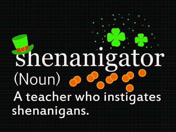 A teacher who instigates shenanigans svg, a teacher who instigates shenanigans png, shenanigator definition a teacher who instigates shenanigans svg, shenanigator definition a teacher who t shirt vector