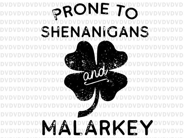 Prone to shenanigans and malarkey svg , shenanigator svg, prone to shenanigans and malarkey, shenanigator st patrick day svg, st patrick day svg, patrick day t shirt illustration