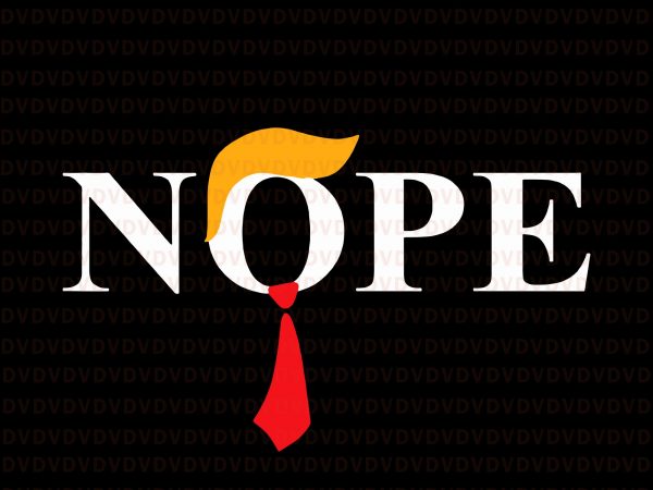 Nope anti trump haircut tie svg, nope anti tr, trump svg, trump haircut tie, nope anti trump svg, nope trump svg, trump vector buy t