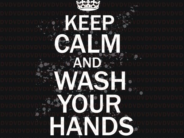 Keep calm and wash your hands svg, keep calm and wash your hands, funny influenza virus svg, funny influenza virus t shirt design for purchase