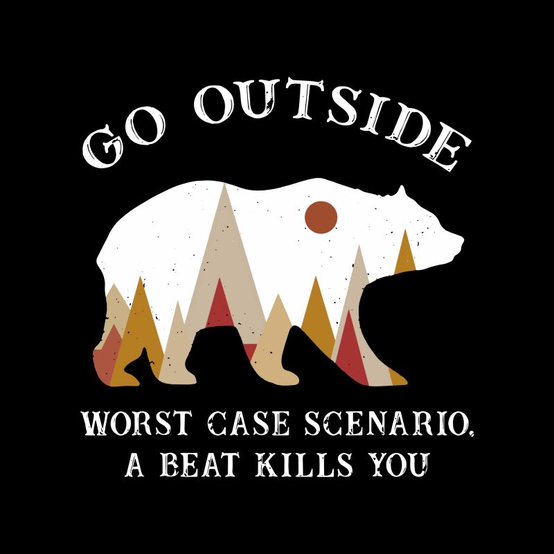 Go outside worst case scenario a bear kills you camping svg, go outside worst case scenario a bear kills you camping, go outside worst case