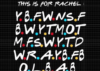This is for rachel svg,this is for rachel png,this is for rachel ,this is for rachel funny svg,this is for rachel funny png,this is for t shirt designs for sale