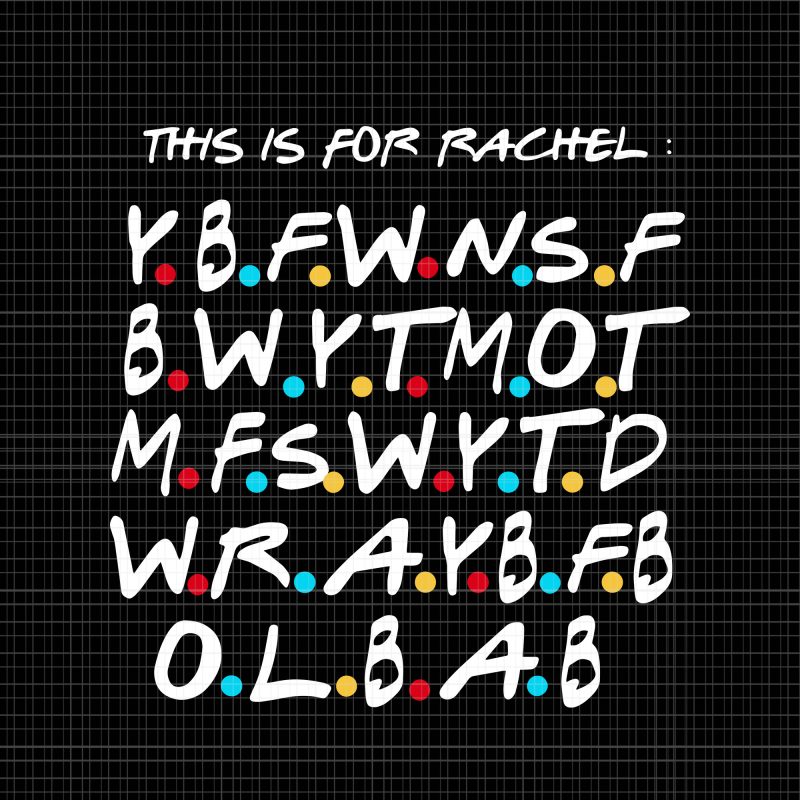 This is for rachel svg,this is for rachel png,this is for rachel ,this is for rachel funny svg,this is for rachel funny png,this is for