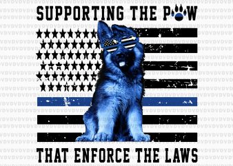 Supporting the paws that enforce the laws PNG, Police paw dog PNG, Supporting the paws that enforce the laws, Supporting the paws that enforce the t shirt template vector