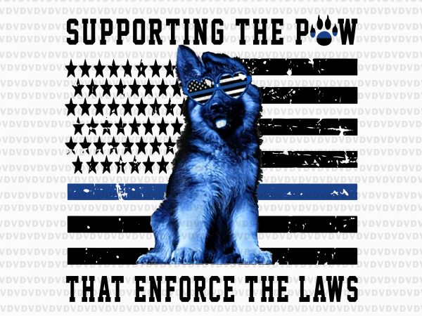 Supporting the paws that enforce the laws png, police paw dog png, supporting the paws that enforce the laws, supporting the paws that enforce the t shirt template vector