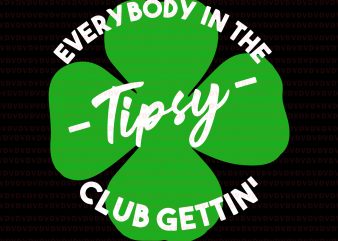 Everybody in the pub gettin tipsy SVG, Everybody in the pub gettin tipsy, Everybody in the pub gettin tipsy PATRICK DAY buy t shirt design