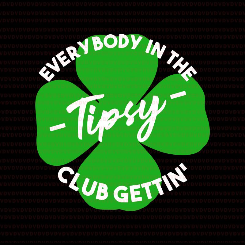 Everybody in the pub gettin tipsy SVG, Everybody in the pub gettin tipsy, Everybody in the pub gettin tipsy PATRICK DAY buy t shirt design