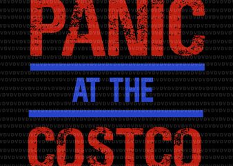 Panic at the costco svg, Panic at the costco, Panic at the costco png, Panic at the costco design design for t shirt