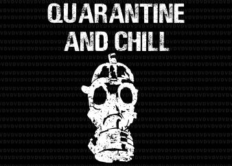 Funny Quarantine and Chill SVG, Funny Quarantine and Chill, Quarantine and Chill SVG, Quarantine and Chill, Quarantine and Chill design print ready t shirt design