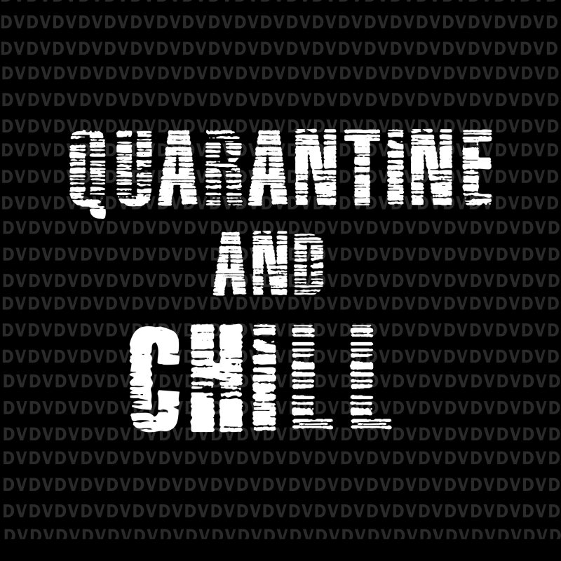Quarantine And Chill svg, Quarantine And Chill, Quarantine And Chill png, Quarantine And Chill Antisocial Introvert Movie Lovers ,Quarantine And Chill Antisocial Introvert Movie Lovers