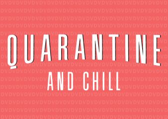 Funny Don’t Panic Quarantine and Chill svg, Funny Don’t Panic Quarantine and Chill, Quarantine and chill svg, quarantine and chill, quarantine and chill funny virus,