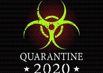 Quarantine 2020 bio hazard community awareness distressed svg, quarantine 2020 bio hazard community awareness distressed, quarantine and chill svg, quarantine and chill, quarantine 2020 svg, t shirt illustration