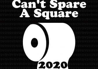 Can’t Spare A Square 2020 svg, Can’t Spare A Square 2020 png, Retro Can’t Spare A Square 2020 TP Shortage Funny svg, Retro Can’t Spare