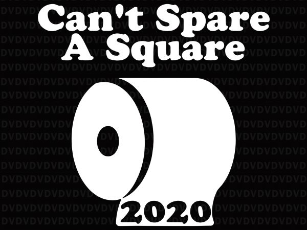 Can’t spare a square 2020 svg, can’t spare a square 2020 png, retro can’t spare a square 2020 tp shortage funny svg, retro can’t spare t shirt vector file