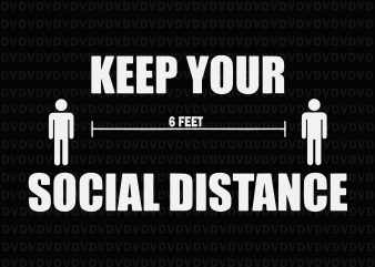 Keep your 6 feet social distance svg, Keep your 6 feet social distance, Keep your social distance, Keep your 6 feet social distance png, Keep