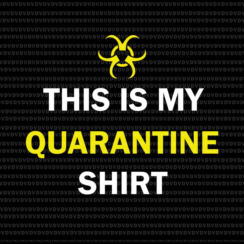 Download This is My Quarantine Shirt SVG, This is My Quarantine Shirt PNG, This is My Quarantine Shirt ...